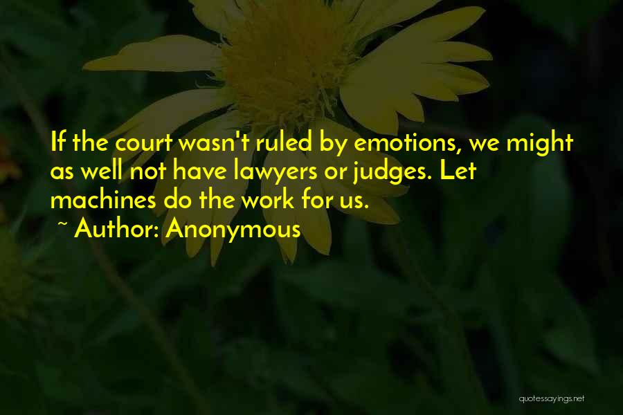 Court Judges Quotes By Anonymous
