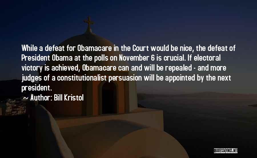 Court Judges Quotes By Bill Kristol