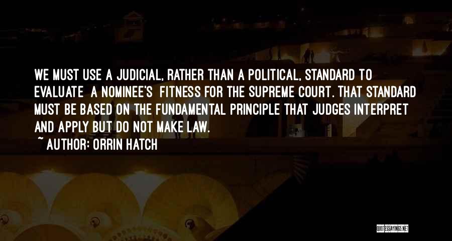 Court Judges Quotes By Orrin Hatch