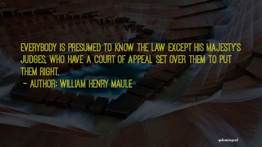 Court Judges Quotes By William Henry Maule