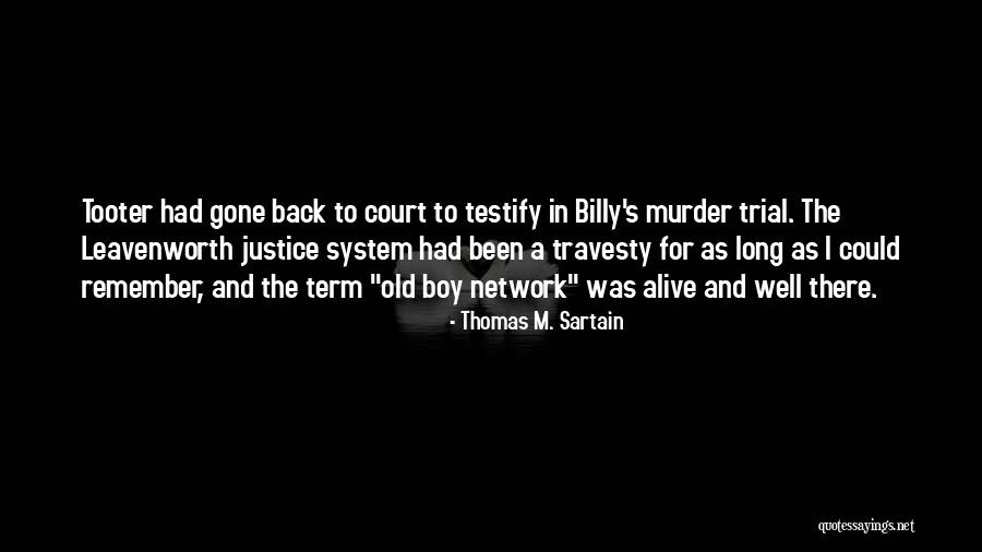 Court Justice Quotes By Thomas M. Sartain Court Justice Quotes By Thomas M. Sartain