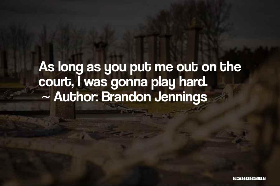 Court Quotes By Brandon Jennings