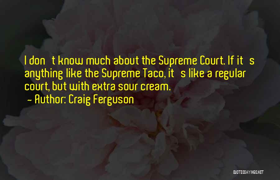 Court Quotes By Craig Ferguson