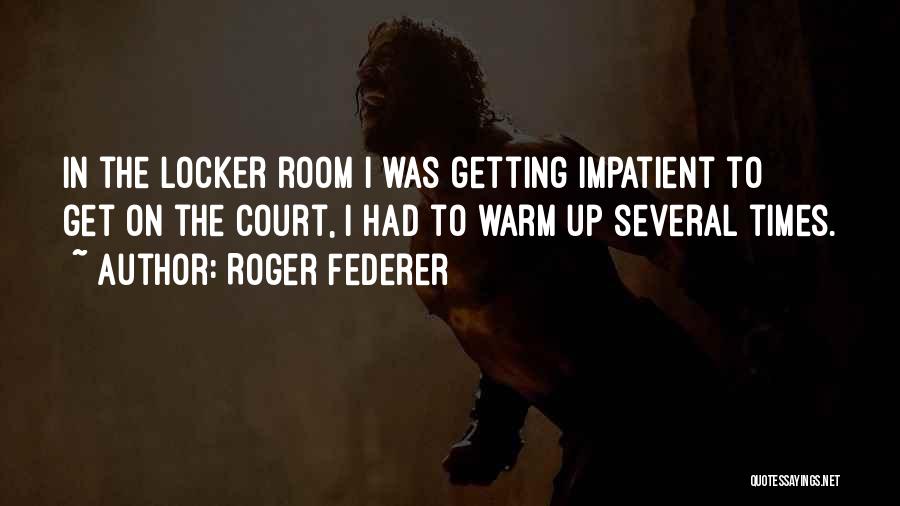 Court Quotes By Roger Federer