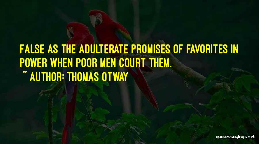 Court Quotes By Thomas Otway