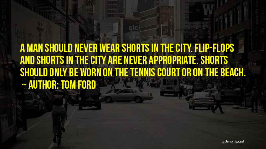 Court Quotes By Tom Ford