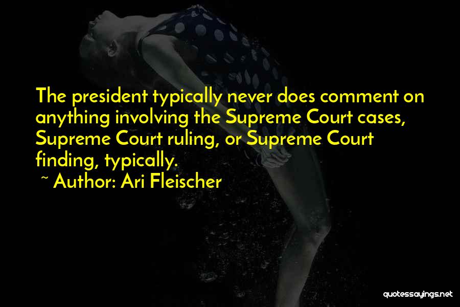 Court Ruling Quotes By Ari Fleischer