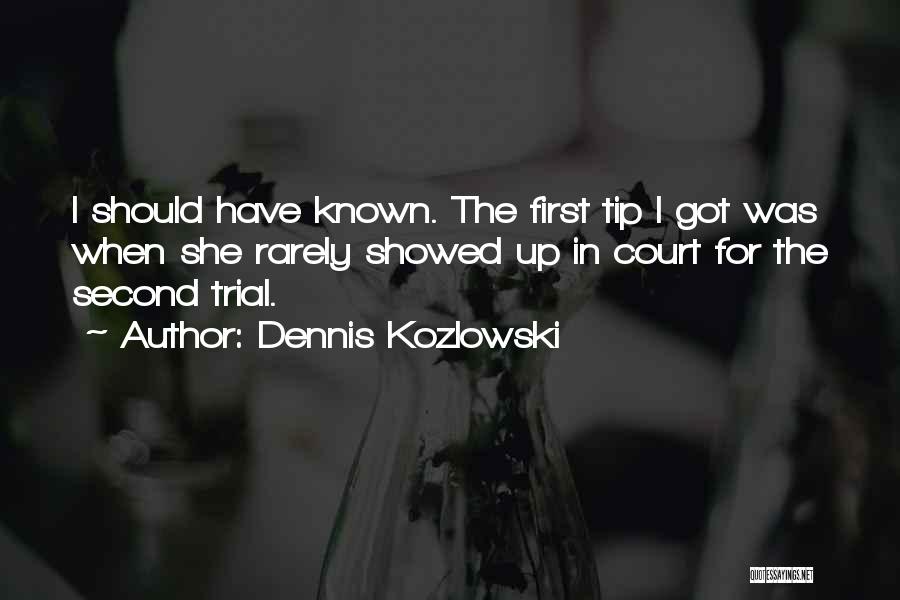 Court Trials Quotes By Dennis Kozlowski