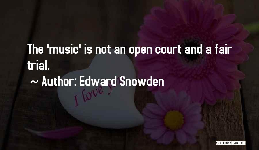 Court Trials Quotes By Edward Snowden