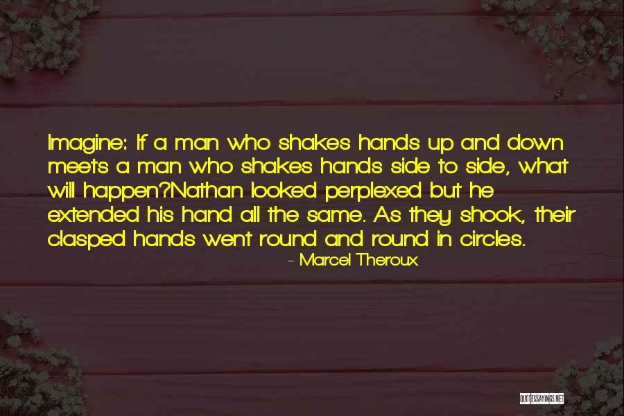 Courtelis Development Quotes By Marcel Theroux Courtelis Development Quotes By Marcel Theroux