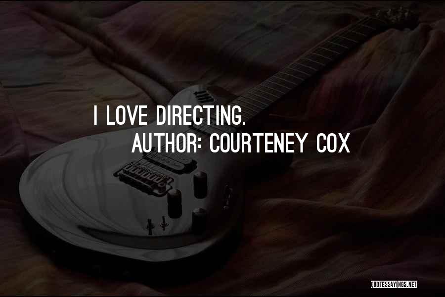 Courteney Cox Best Quotes By Courteney Cox