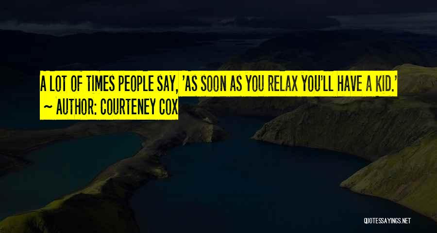 Courteney Cox Quotes 2130704