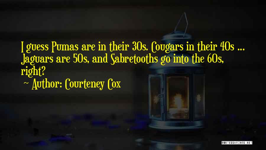 Courteney Cox Quotes 523428