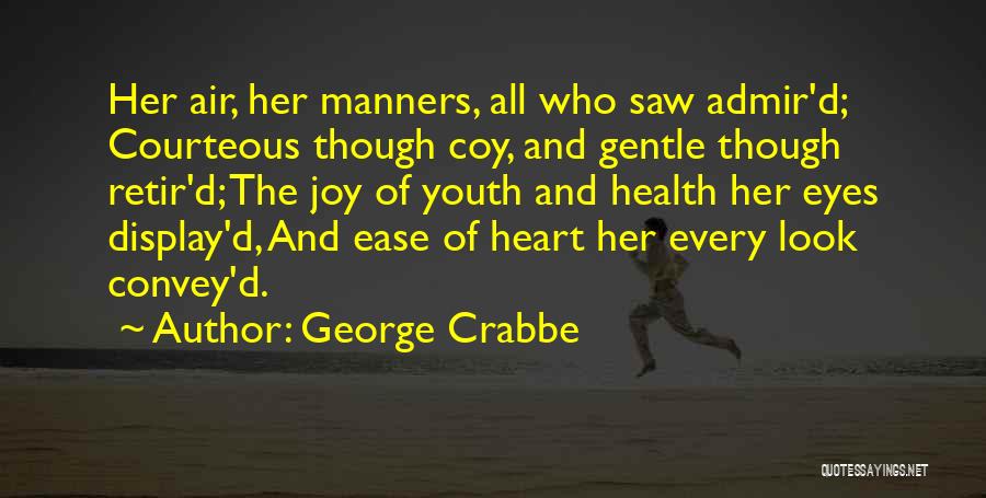 Courteous Quotes By George Crabbe