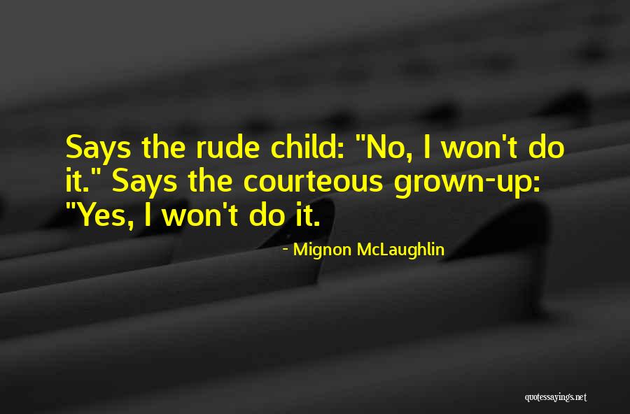 Courteous Quotes By Mignon McLaughlin