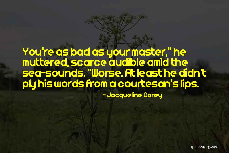 Courtesan Quotes By Jacqueline Carey Courtesan Quotes By Jacqueline Carey
