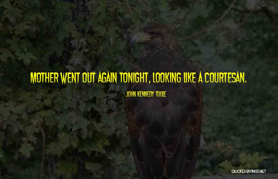 Courtesan Quotes By John Kennedy Toole Courtesan Quotes By John Kennedy Toole