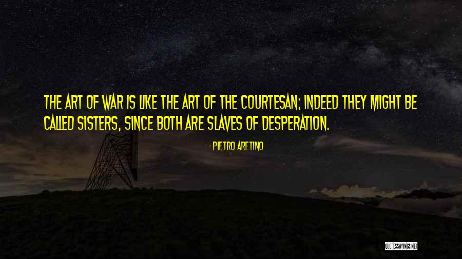 Courtesan Quotes By Pietro Aretino Courtesan Quotes By Pietro Aretino