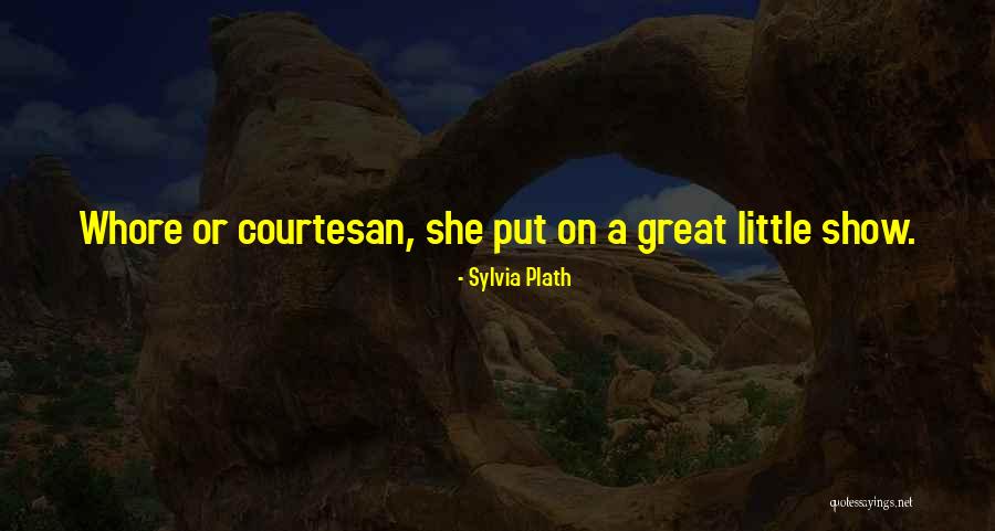 Courtesan Quotes By Sylvia Plath Courtesan Quotes By Sylvia Plath