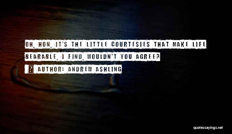 Courtesies Quotes By Andrew Ashling