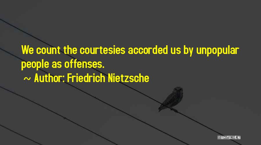 Courtesies Quotes By Friedrich Nietzsche