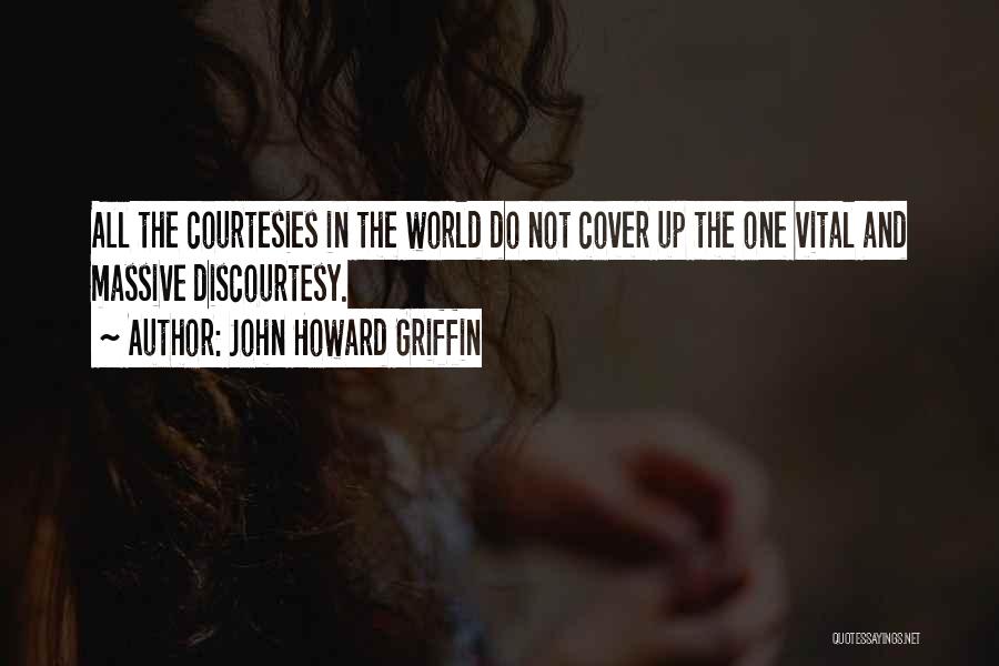 Courtesies Quotes By John Howard Griffin