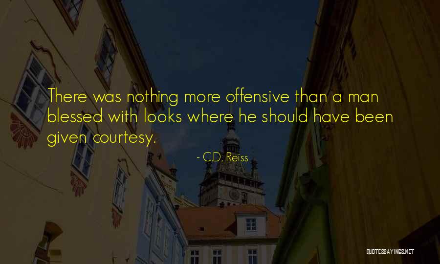 Courtesy Quotes By C.D. Reiss Courtesy Quotes By C.D. Reiss
