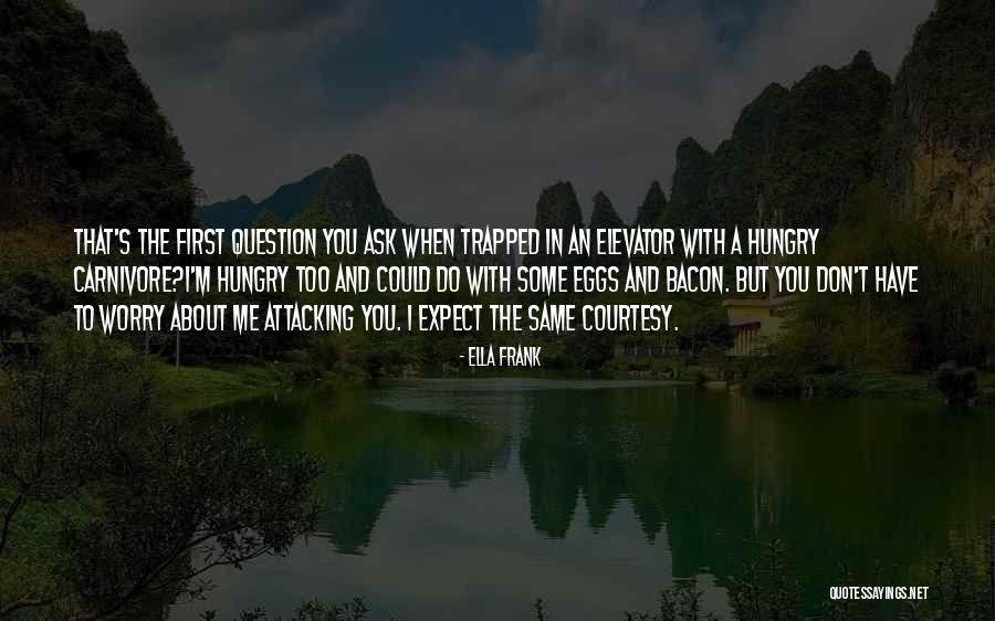 Courtesy Quotes By Ella Frank Courtesy Quotes By Ella Frank