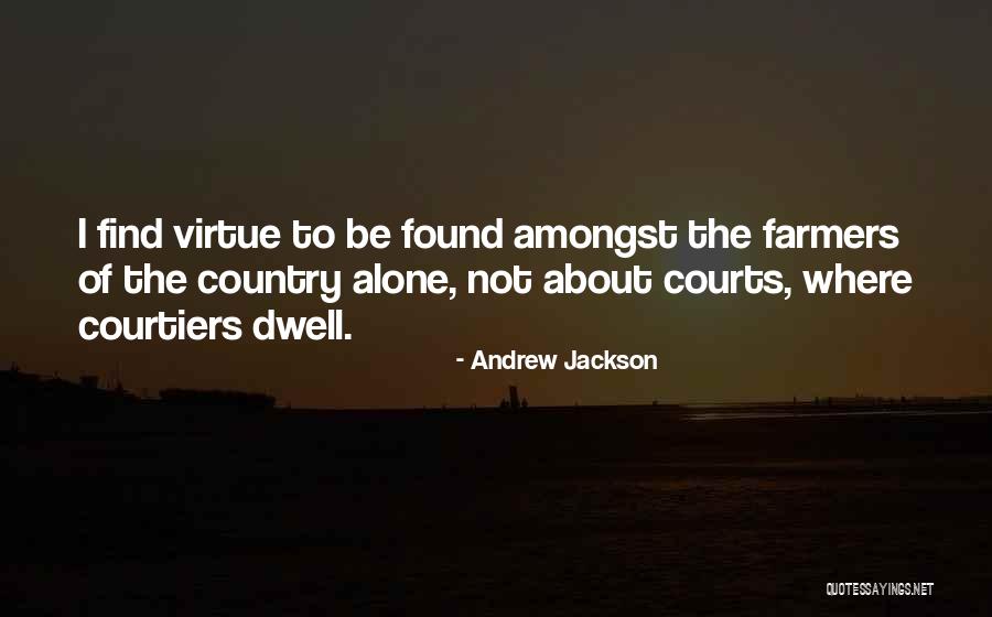 Courtiers Quotes By Andrew Jackson