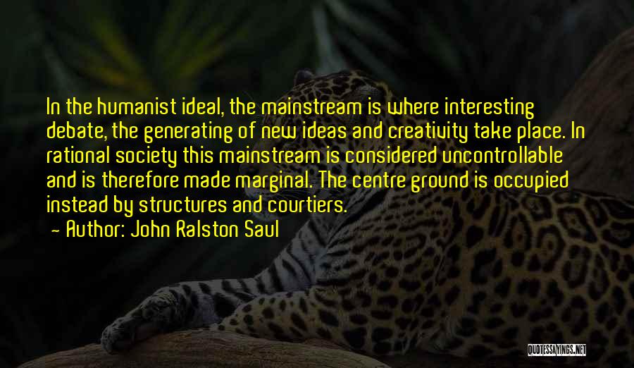 Courtiers Quotes By John Ralston Saul