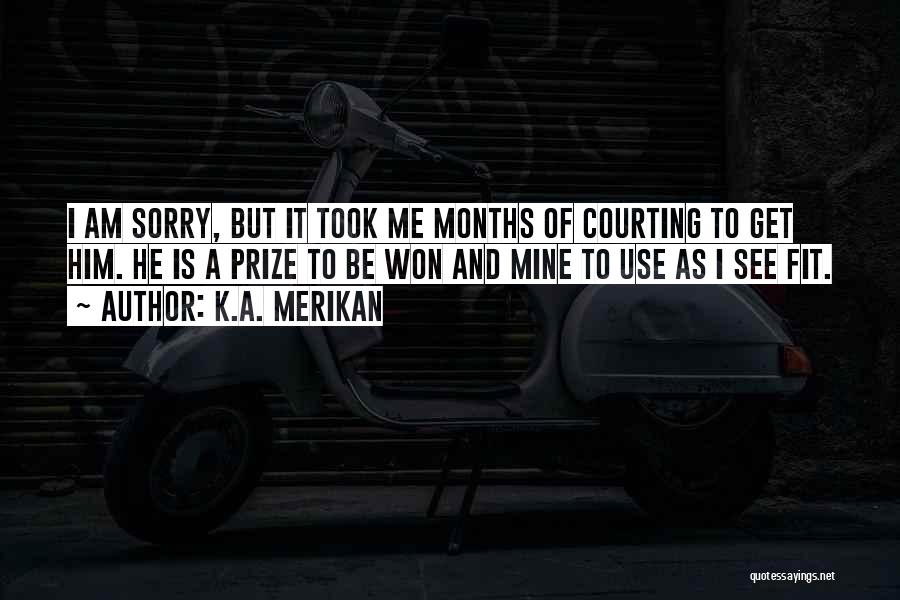 Courting Quotes By K.A. Merikan