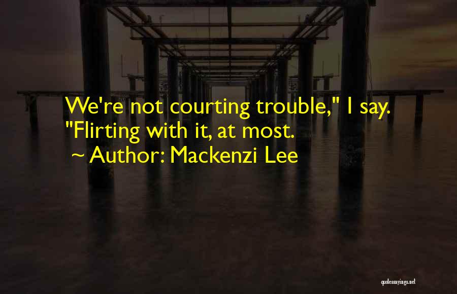 Courting Quotes By Mackenzi Lee