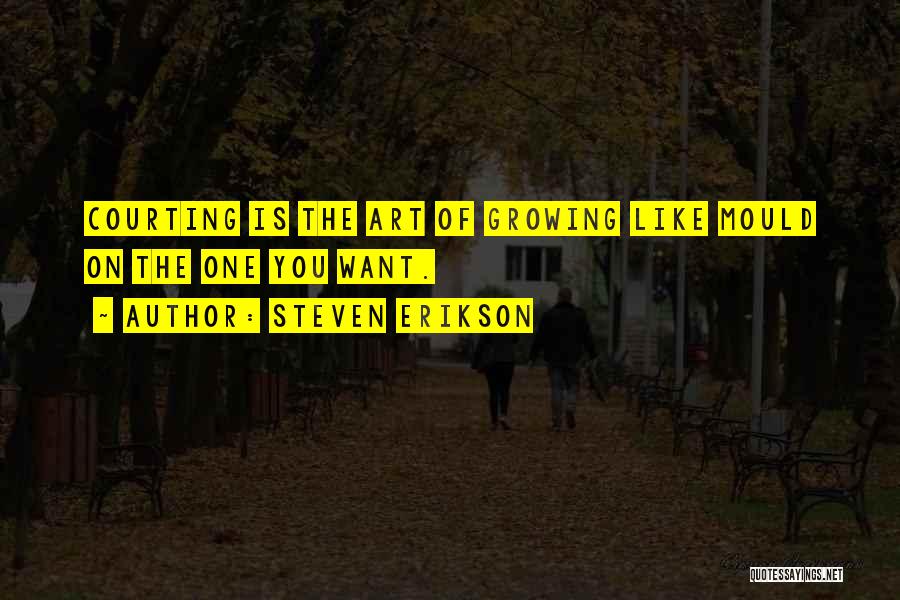 Courting Quotes By Steven Erikson