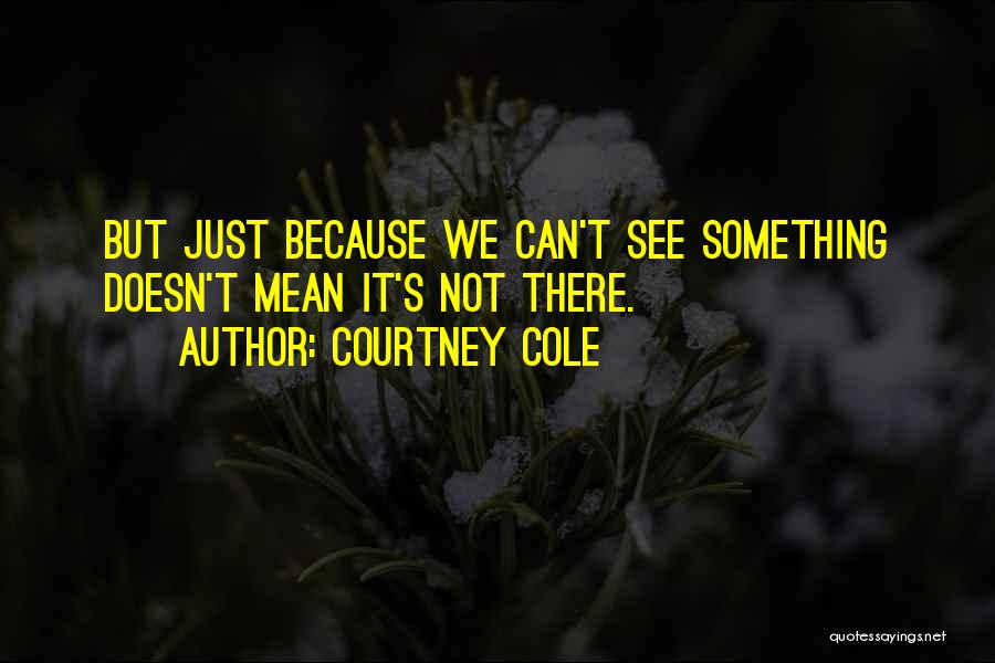 Courtney Cole Quotes 2262785