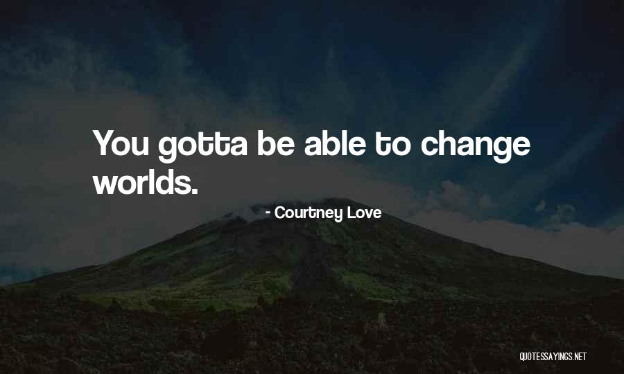 Courtney Love Quotes 468216