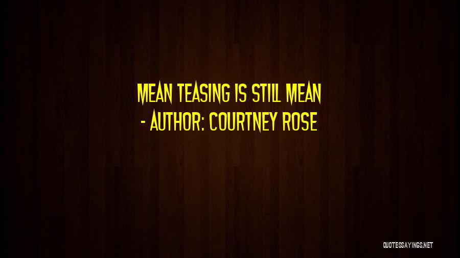 Courtney Rose Quotes 1556474