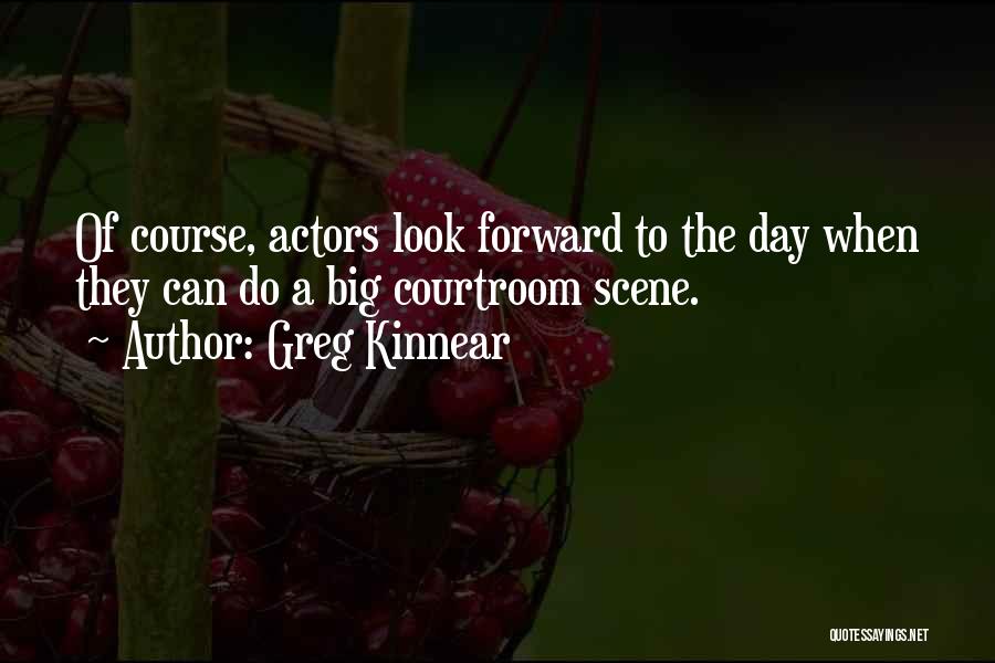 Courtroom Quotes By Greg Kinnear