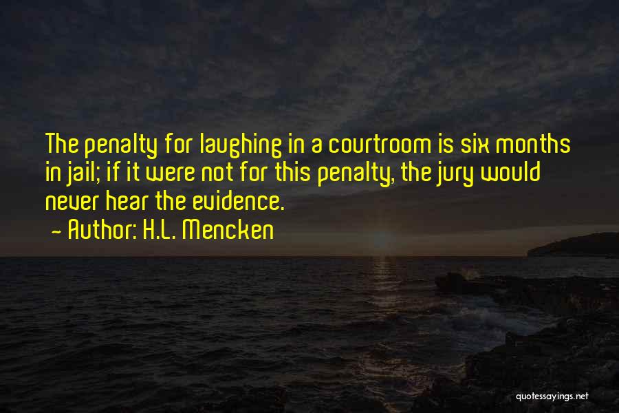 Courtroom Quotes By H.L. Mencken