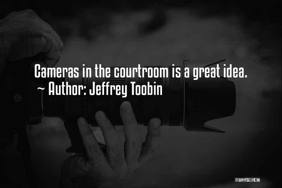 Courtroom Quotes By Jeffrey Toobin