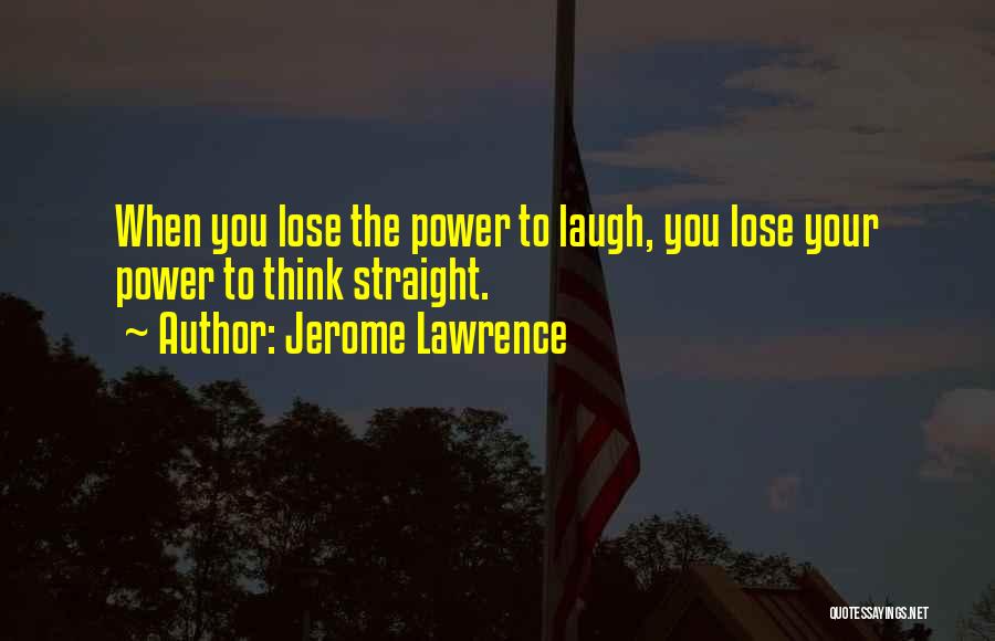 Courtroom Quotes By Jerome Lawrence