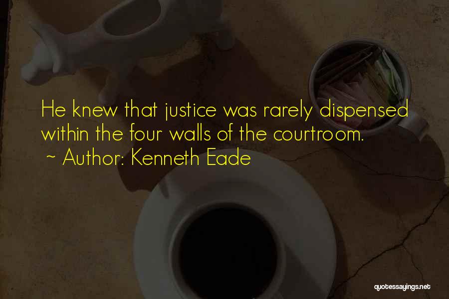 Courtroom Quotes By Kenneth Eade