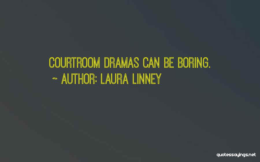 Courtroom Quotes By Laura Linney
