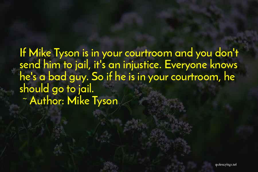 Courtroom Quotes By Mike Tyson