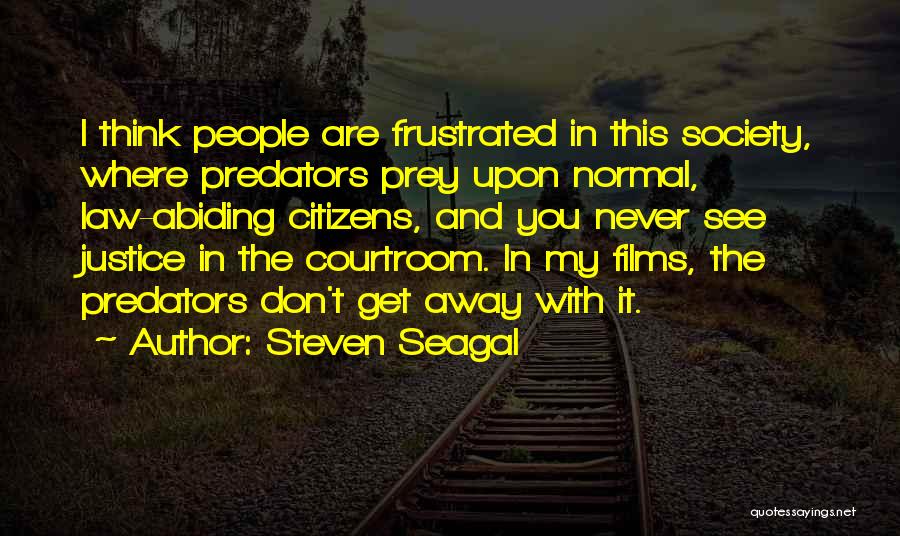 Courtroom Quotes By Steven Seagal