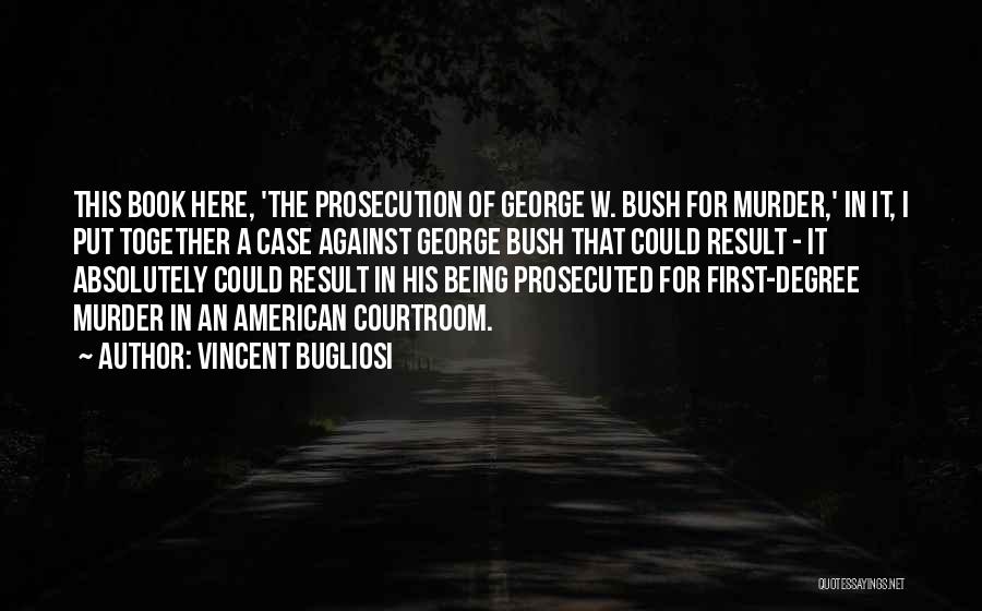 Courtroom Quotes By Vincent Bugliosi
