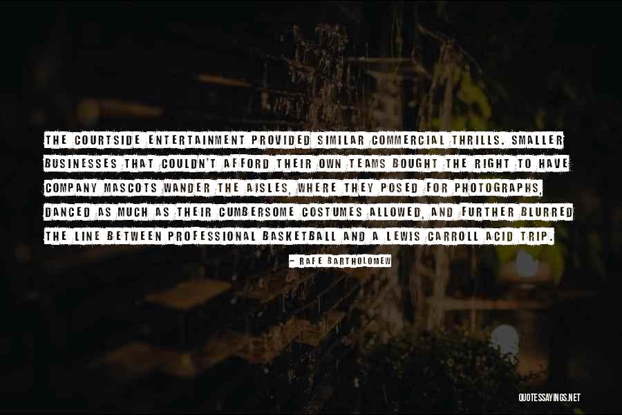 Courtside Basketball Quotes By Rafe Bartholomew Courtside Basketball Quotes By Rafe Bartholomew