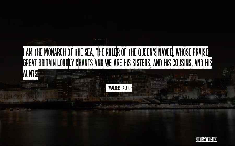 Cousin And Aunt Quotes By Walter Raleigh Cousin And Aunt Quotes By Walter Raleigh