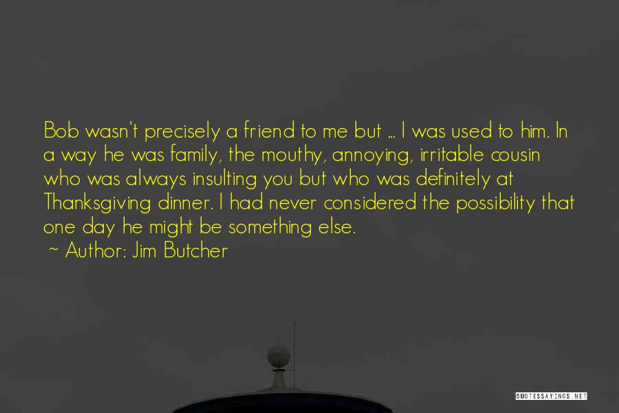 Cousin And Best Friend Quotes By Jim Butcher