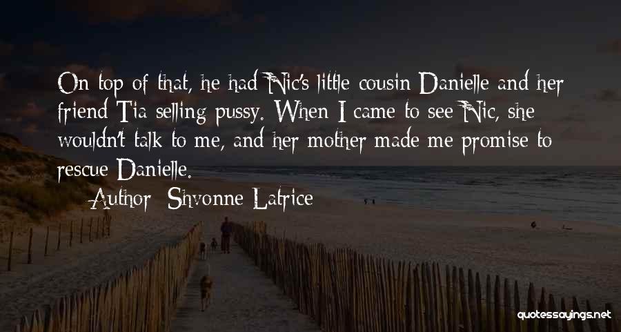 Cousin And Best Friend Quotes By Shvonne Latrice