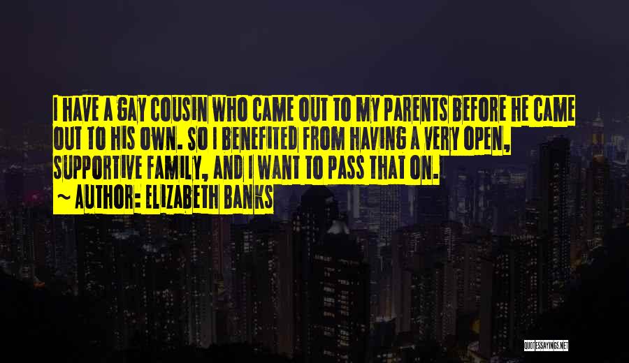 Cousin And Family Quotes By Elizabeth Banks